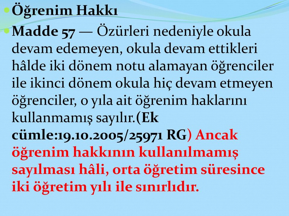 yıla ait öğrenim haklarını kullanmamış sayılır.(ek cümle:19.10.