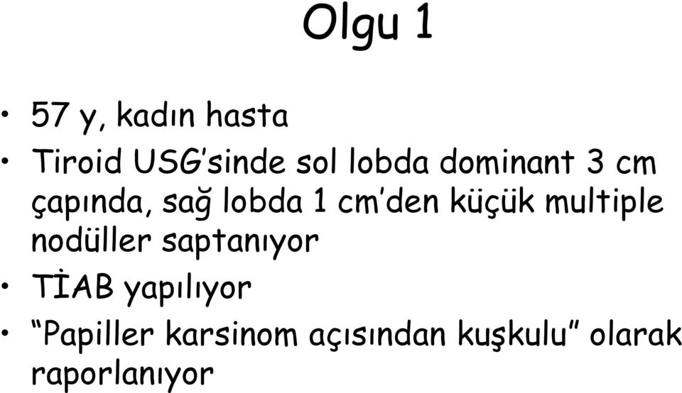 küçük multiple nodüller saptanıyor TİAB yapılıyor