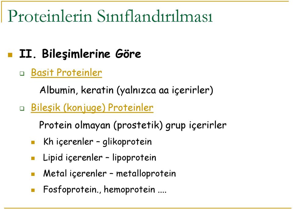 içerirler) Bileşik (konjuge) Proteinler Protein olmayan (prostetik) grup