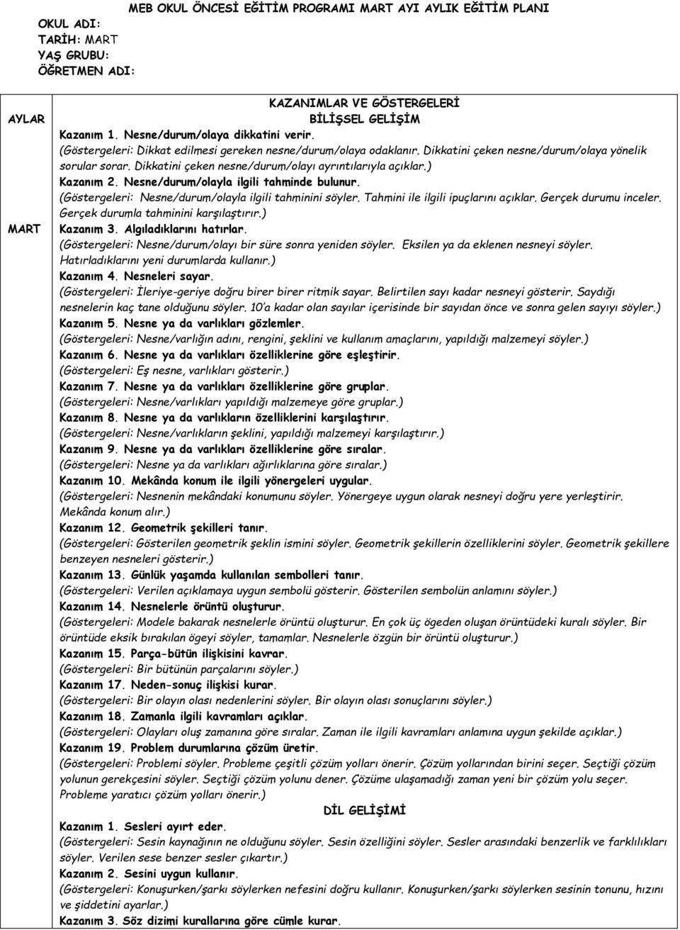 Dikkatini çeken nesne/durum/olayı ayrıntılarıyla açıklar.) Kazanım 2. Nesne/durum/olayla ilgili tahminde bulunur. (Göstergeleri: Nesne/durum/olayla ilgili tahminini söyler.