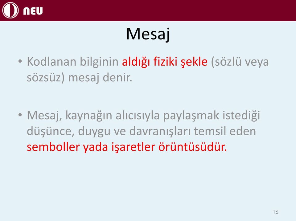 Mesaj, kaynağın alıcısıyla paylaşmak istediği