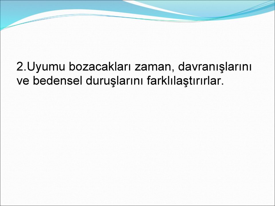 davranışlarını ve