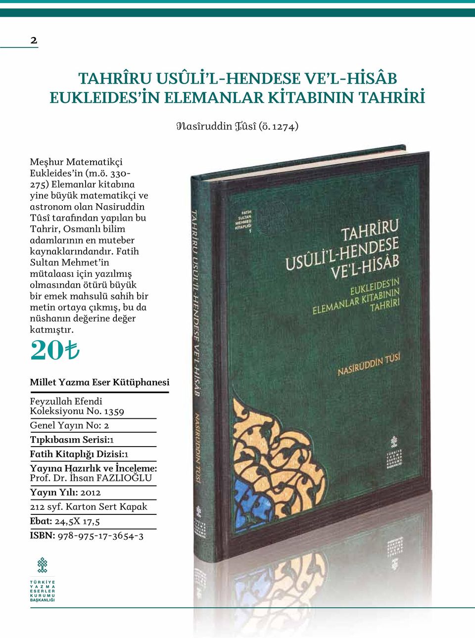 330-275) Elemanlar kitabına yine büyük matematikçi ve astronom olan Nasiruddin Tûsî tarafından yapılan bu Tahrir, Osmanlı bilim adamlarının en muteber kaynaklarındandır.