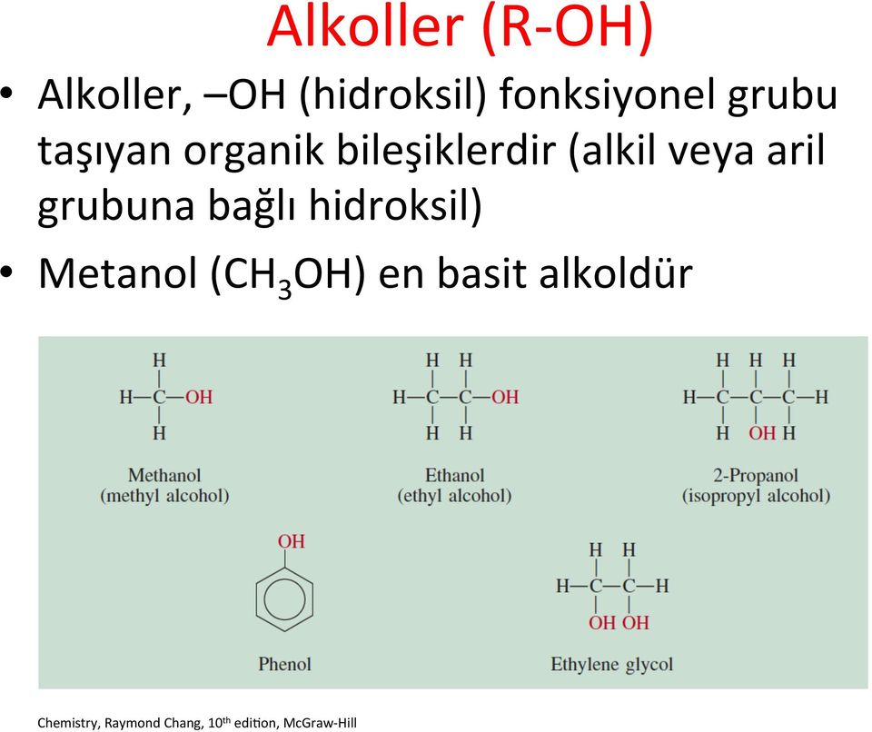 grubuna bağlı hidroksil) Metanol (CH 3 OH) en basit
