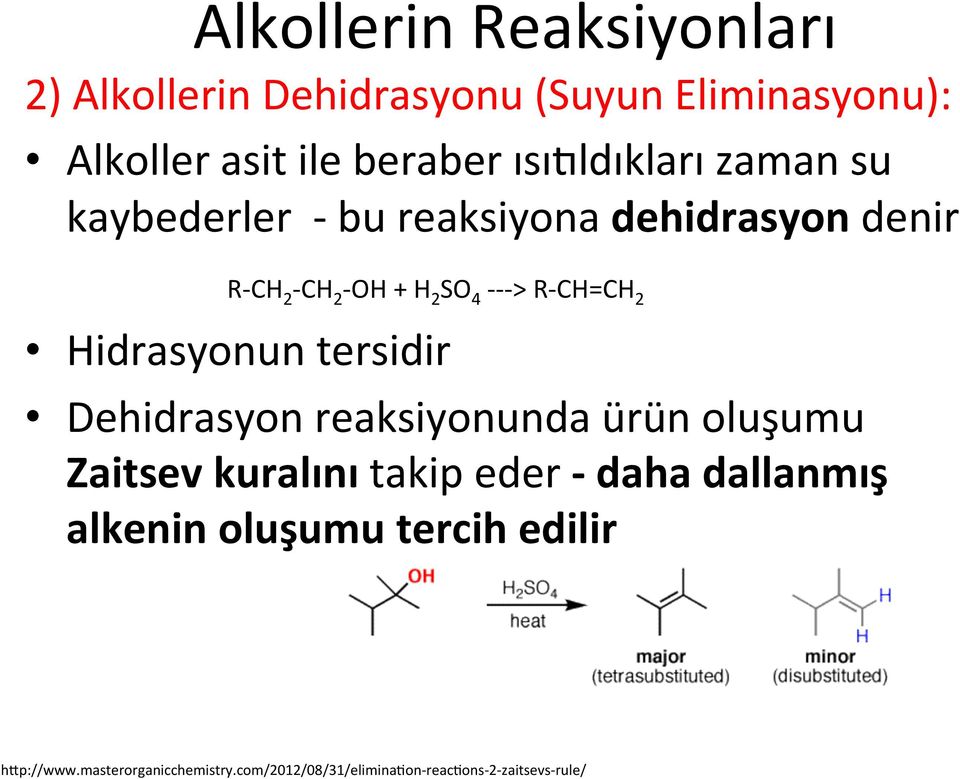 CH=CH 2 Hidrasyonun tersidir Dehidrasyon reaksiyonunda ürün oluşumu Zaitsev kuralını takip eder - daha