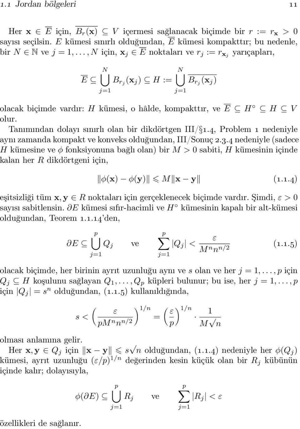 Tanımından dolayı sınırlı olan bir dikdörtgen III/ 1.4, Problem 1 nedeniyle aynı zamanda kompakt ve konveks olduğundan, III/Sonuç 2.3.