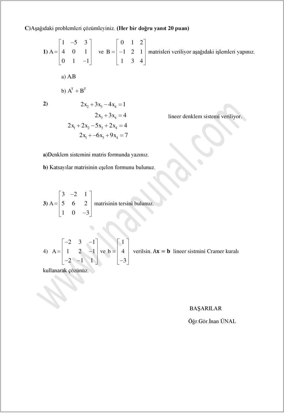 b) A B ) x 3x 4x 3 4 x 3x 4 3 4 x x 5x x 4 3 4 x 6x 9x 7 3 4 lineer denklem sistemi veriliyor.