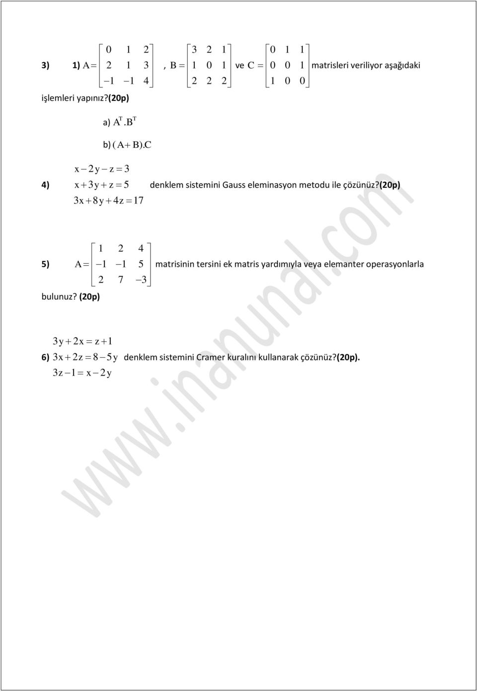 C 4) x y z 3 x 3y z 5 3x 8y 4z 7 denklem sistemini Gauss eleminasyon metodu ile çözünüz?