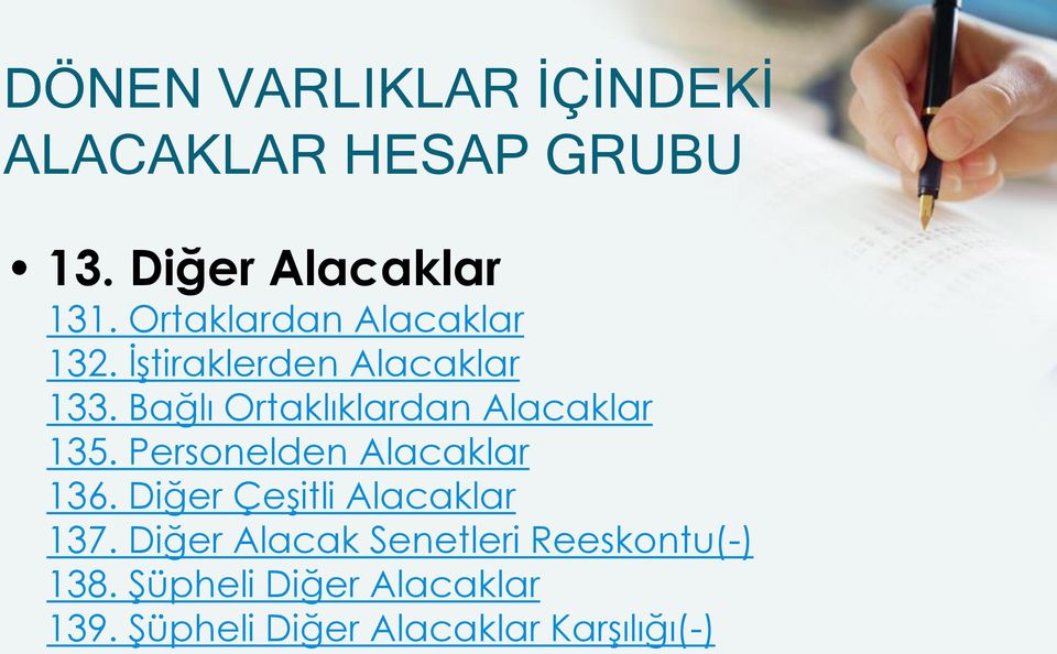 Bağlı Ortaklıklardan Alacaklar 135. Personelden Alacaklar 136.