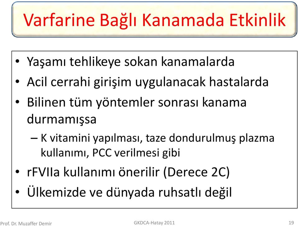 vitamini yapılması, taze dondurulmuş plazma kullanımı, PCC verilmesi gibi rfviia