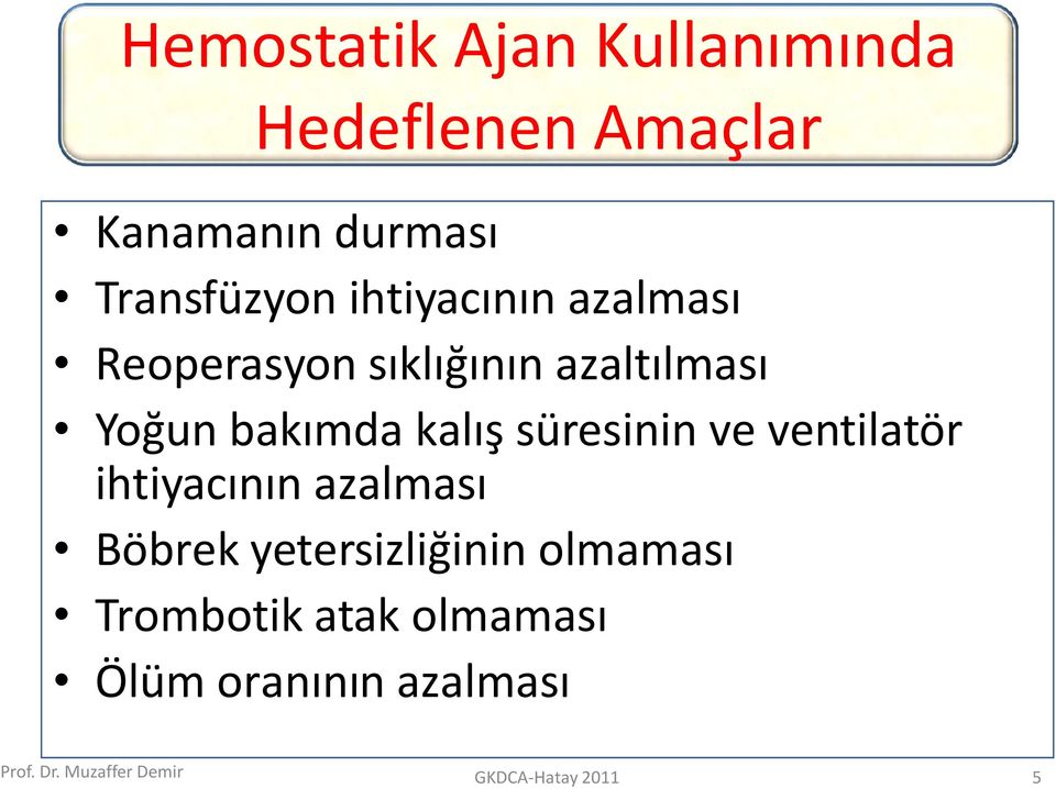 bakımda kalış süresinin ve ventilatör ihtiyacının azalması Böbrek