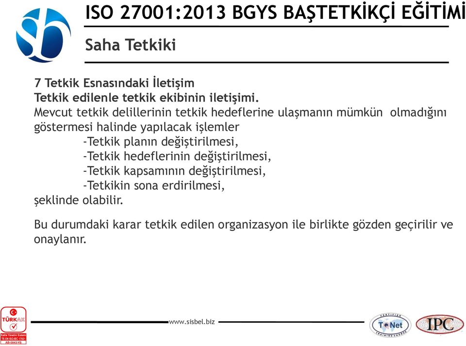 işlemler -Tetkik planın değiştirilmesi, -Tetkik hedeflerinin değiştirilmesi, -Tetkik kapsamının