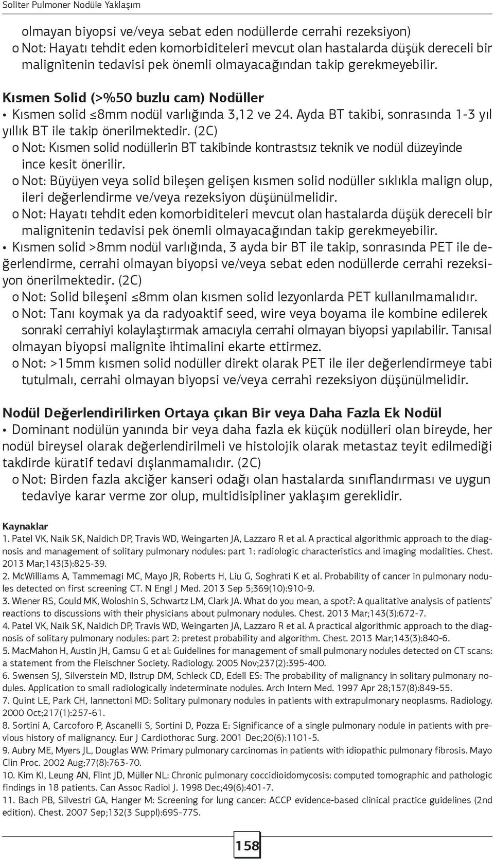 (2C) o Not: Kısmen solid nodüllerin BT takibinde kontrastsız teknik ve nodül düzeyinde ince kesit önerilir.