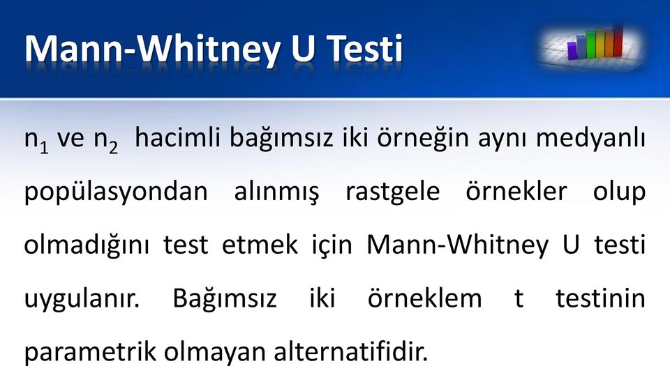 olmadığını test etmek için Mann-Whitney U testi uygulanır.