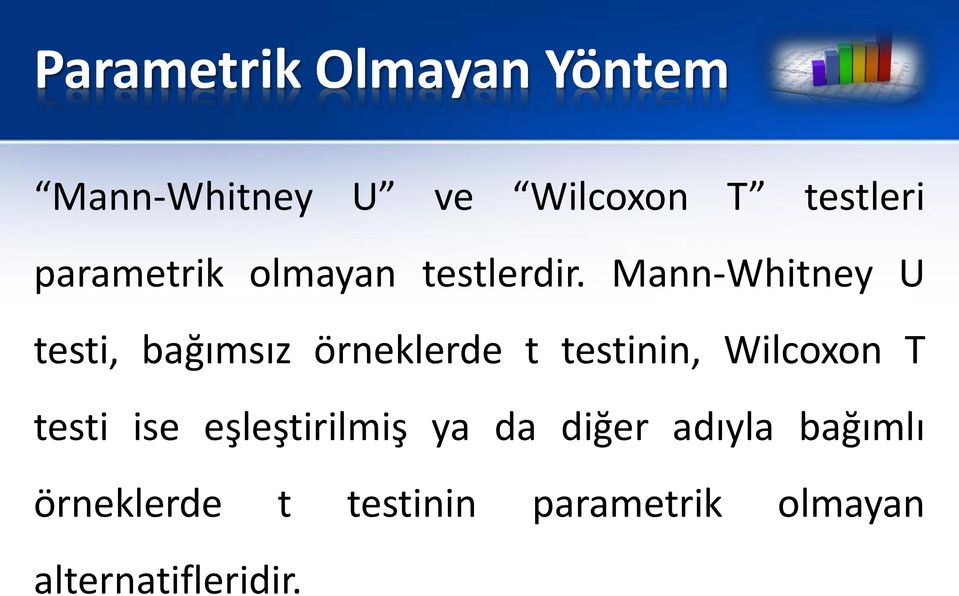 Mann-Whitney U testi, bağımsız örneklerde t testinin, Wilcoxon T