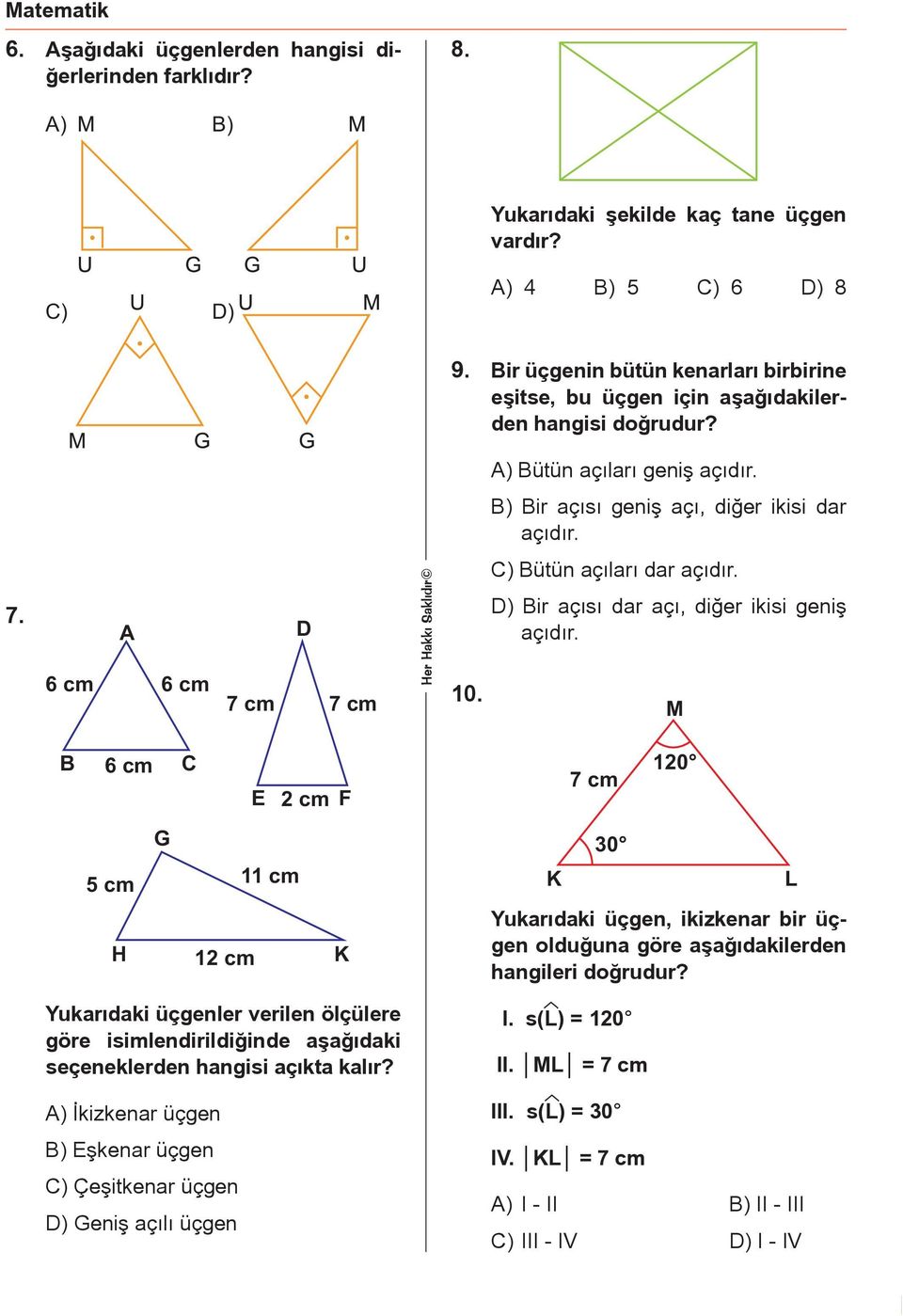 A 6 cm 6 cm 7 cm 7 cm Her Hakkı Saklıdır 10. C) Bütün açıları dar açıdır. ) Bir açısı dar açı, diğer ikisi geniş açıdır.