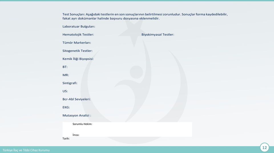 Laboratuar Bulguları: Hematolojik Testler: Biyokimyasal Testler: Tümör Markerları: Sitogenetik