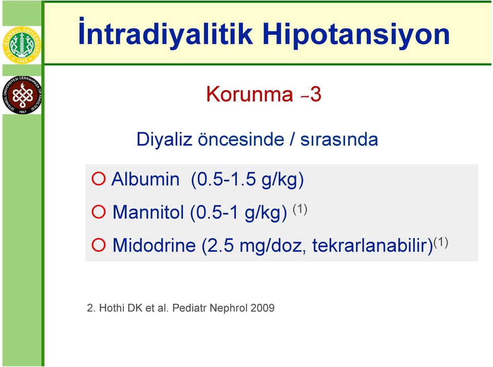 5 g/kg) Mannitol (0.5-1 g/kg) (1) Midodrine (2.
