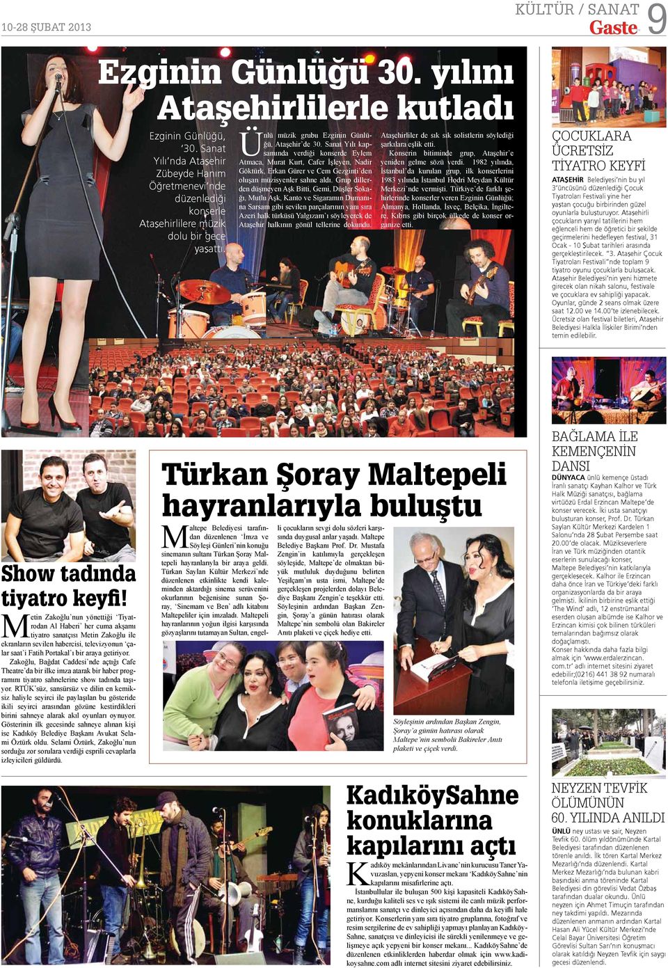 Sanat Yılı kapsamında verdiği konserde Eylem Atmaca, Murat Kurt, Cafer İşleyen, Nadir Göktürk, Erkan Gürer ve Cem Gezginti den oluşan müzisyenler sahne aldı.