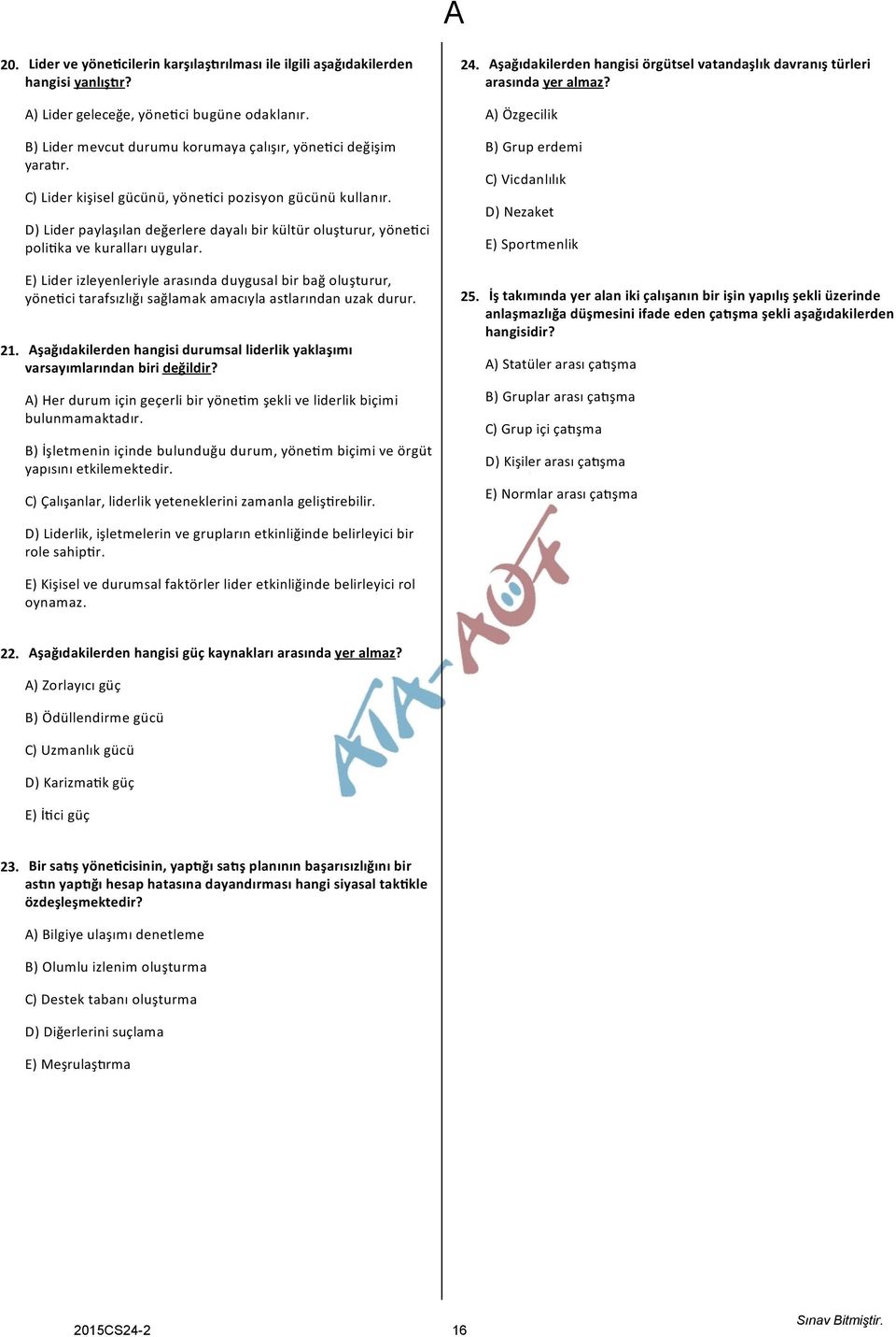 E) Lider izleyeleriyle arasıda duygusal bir bağ oluşturur, yöeci tarafsızlığı sağlamak amacıyla astlarıda uzak durur. Aşağıdakilerde hagisi durumsal liderlik yaklaşımı varsayımlarıda biri değildir?