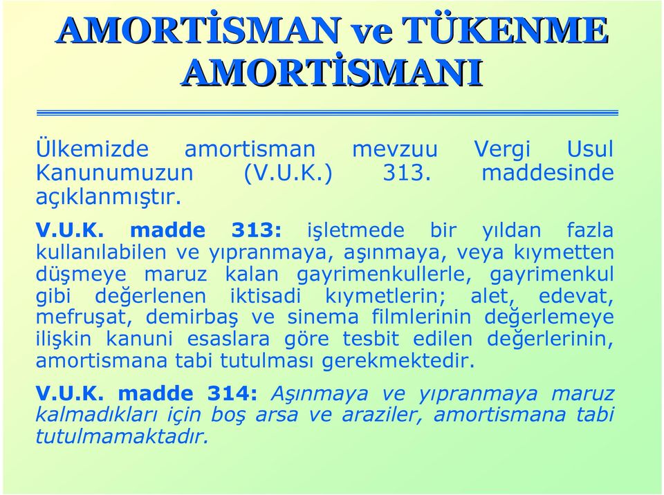 ) 313. maddesinde açıklanmıştır. V.U.K.