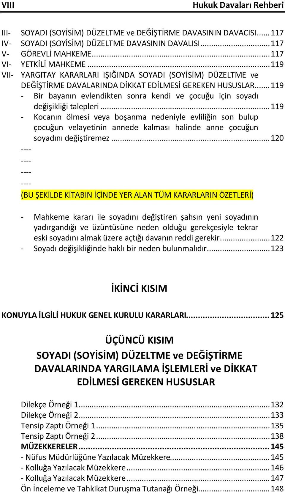 .. 119 - Bir bayanın evlendikten sonra kendi ve çocuğu için soyadı değişikliği talepleri.