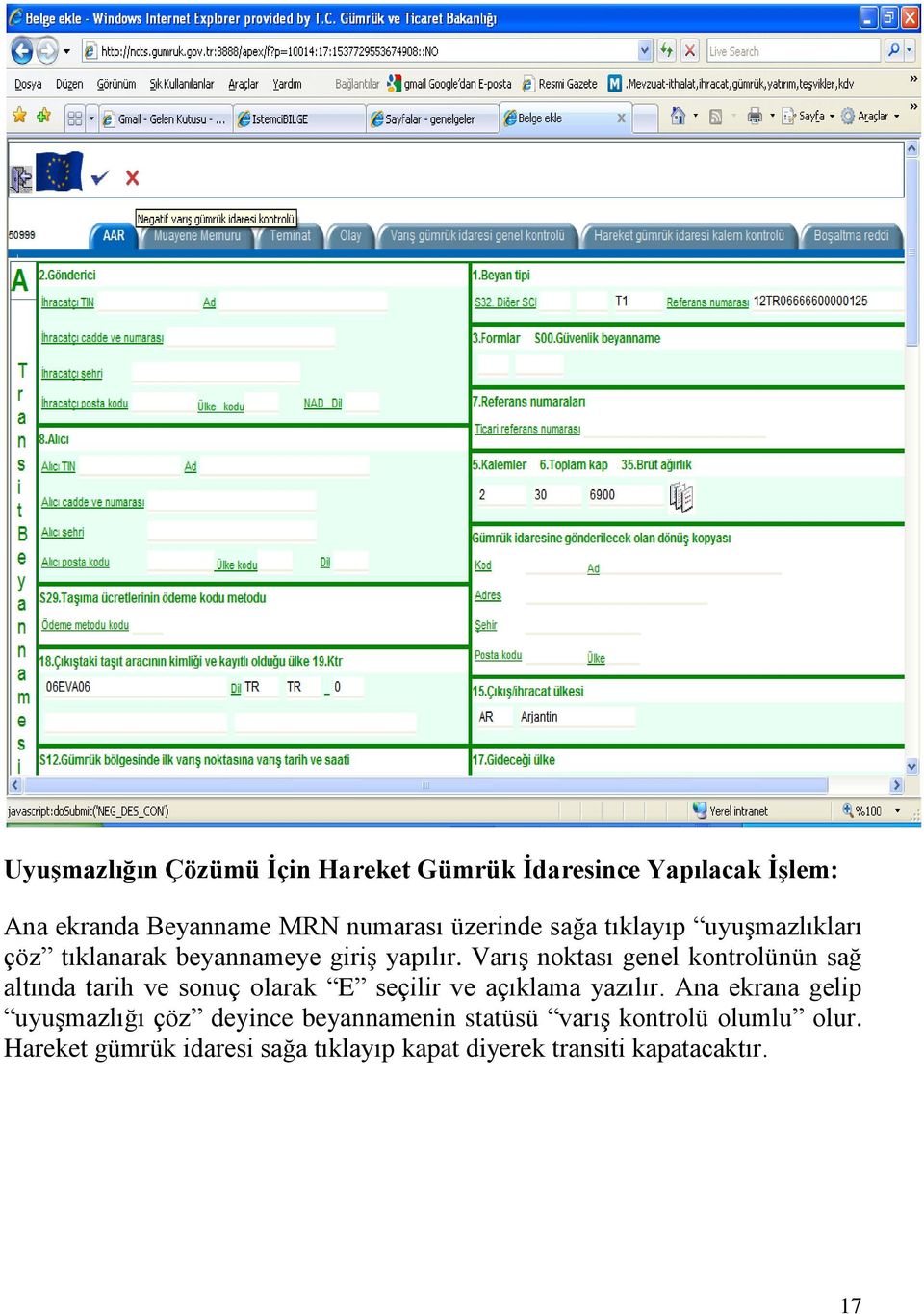 Varış noktası genel kontrolünün sağ altında tarih ve sonuç olarak E seçilir ve açıklama yazılır.