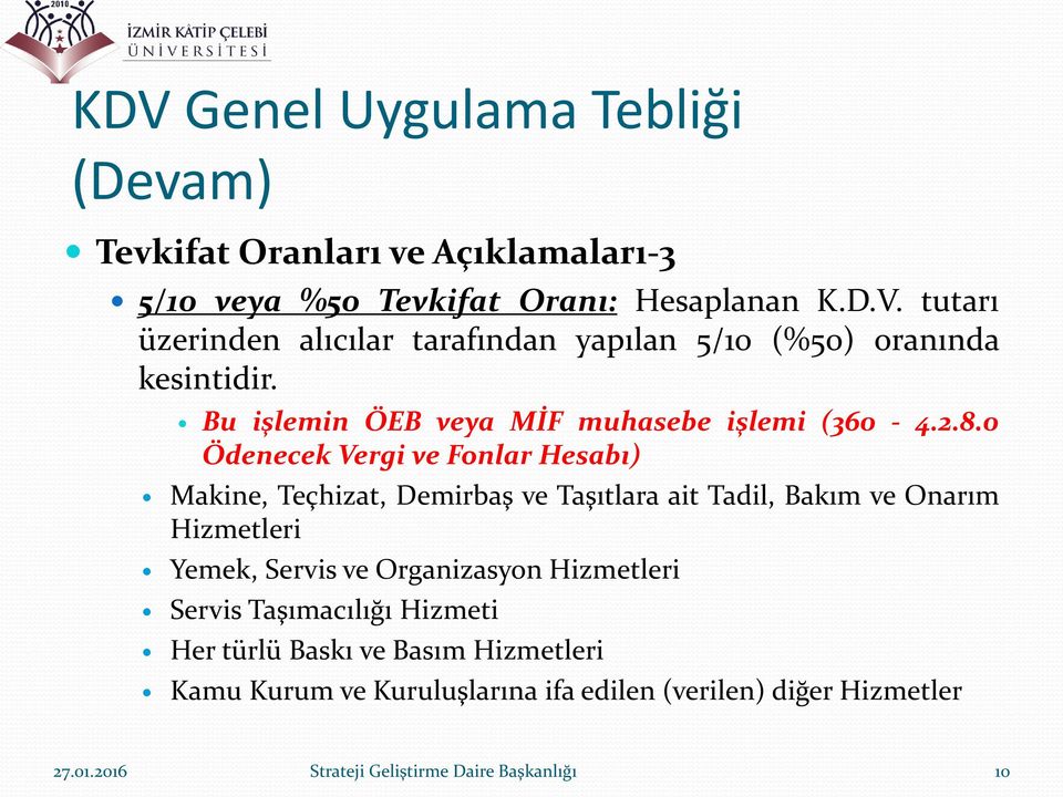 0 Ödenecek Vergi ve Fonlar Hesabı) Makine, Teçhizat, Demirbaş ve Taşıtlara ait Tadil, Bakım ve Onarım Hizmetleri Yemek, Servis ve Organizasyon