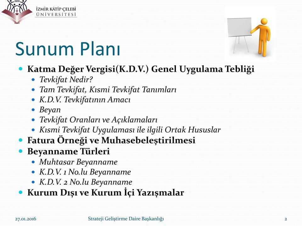 Tevkifatının Amacı Beyan Tevkifat Oranları ve Açıklamaları Kısmi Tevkifat Uygulaması ile ilgili Ortak Hususlar