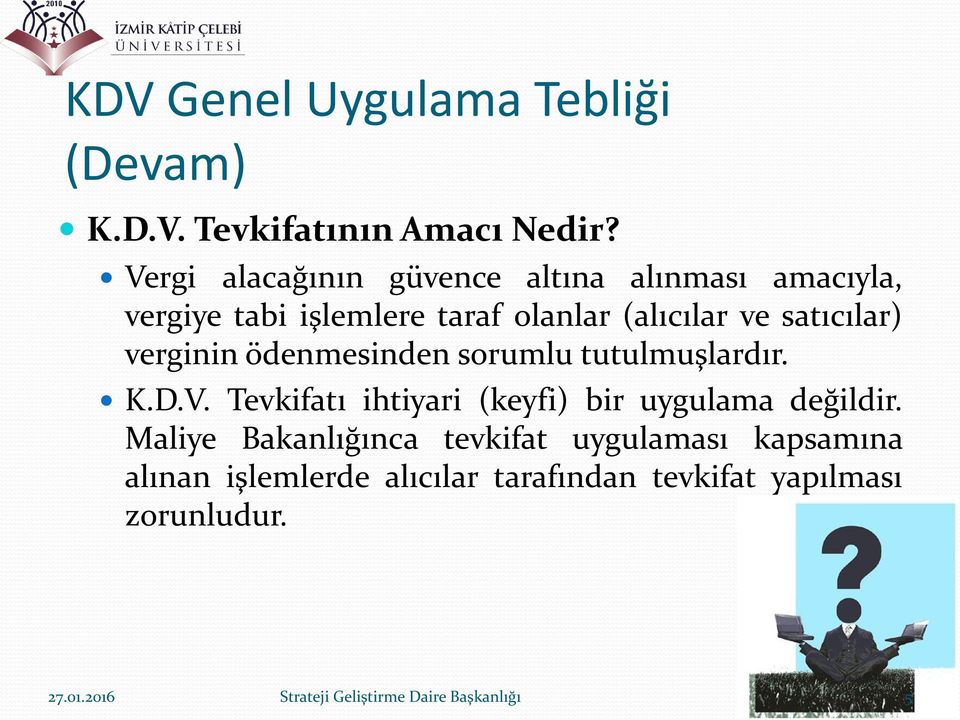 verginin ödenmesinden sorumlu tutulmuşlardır. K.D.V. Tevkifatı ihtiyari (keyfi) bir uygulama değildir.