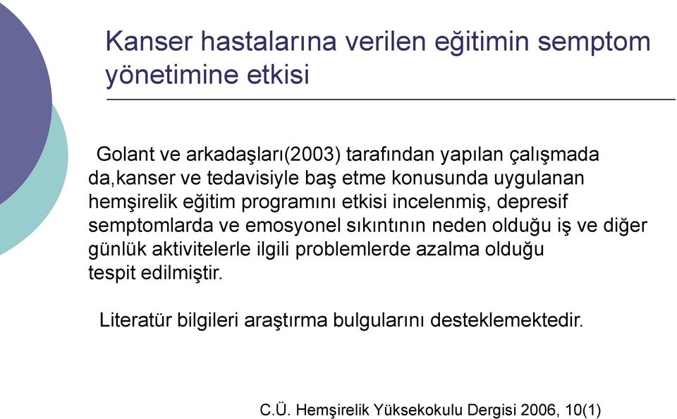 sıkıntının neden olduğu iş ve diğer günlük aktivitelerle ilgili problemlerde azalma olduğu tespit