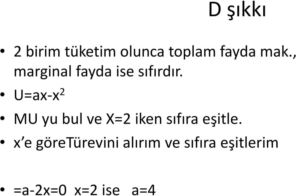 U=ax-x 2 MU yu bul ve X=2 iken sıfıra eşitle.