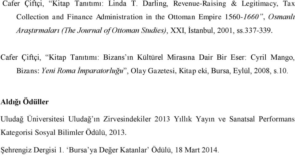 Ottoman Studies), XXI, İstanbul, 2001, ss.337-339.