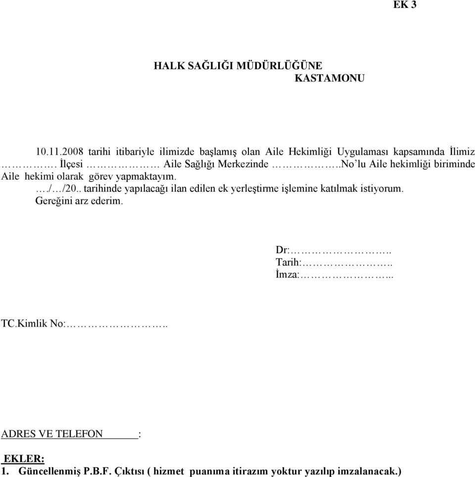 .No lu Aile hekimliği biriminde Aile hekimi olarak görev yapmaktayım../ /20.