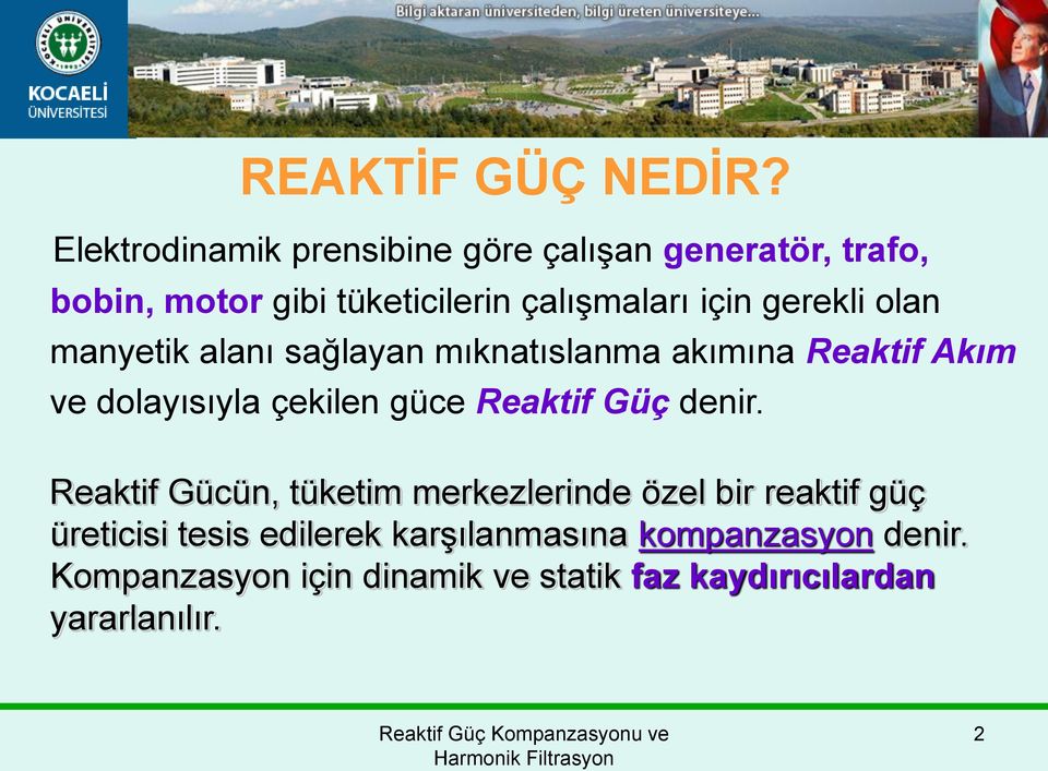 gerekli olan manyetik alanı sağlayan mıknatıslanma akımına Reaktif Akım ve dolayısıyla çekilen güce Reaktif