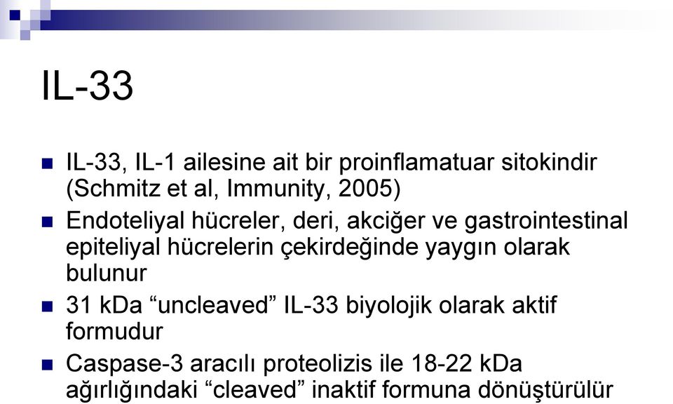 çekirdeğinde yaygın olarak bulunur 31 kda uncleaved IL-33 biyolojik olarak aktif