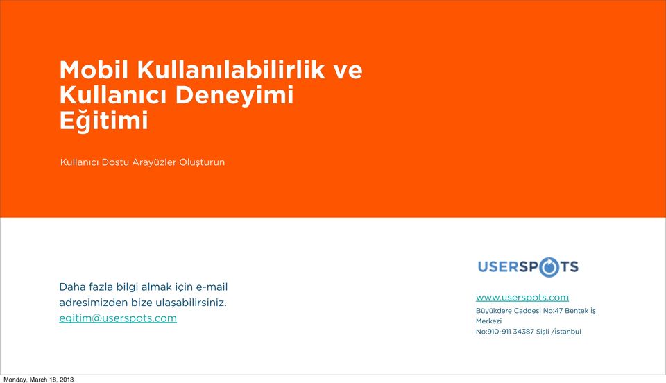 adresimizden bize ulaşabilirsiniz. egitim@userspots.com www.