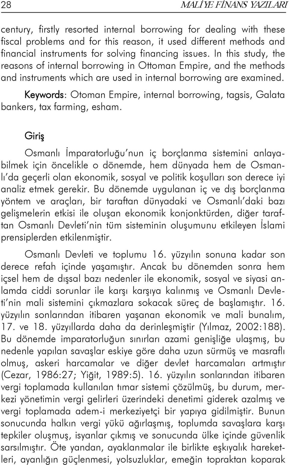 Keywords: Otoman Empire, internal borrowing, tagsis, Galata bankers, tax farming, esham.