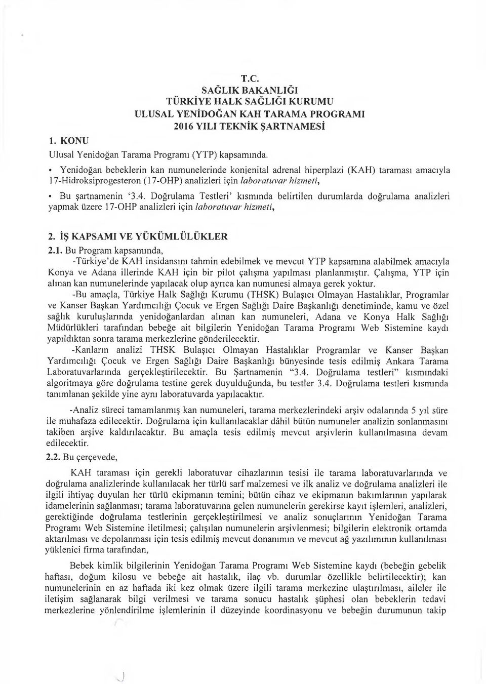 Doğrulama Testleri kısmında belirtilen durumlarda doğrulama analizleri yapmak üzere 17