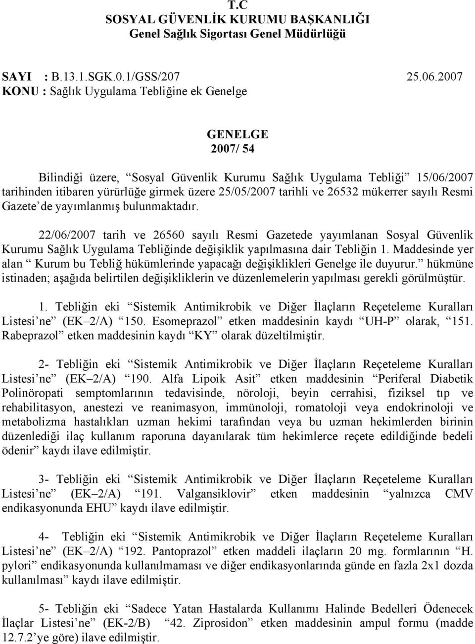 tarihli ve 26532 mükerrer sayılı Resmi Gazete de yayımlanmış bulunmaktadır.