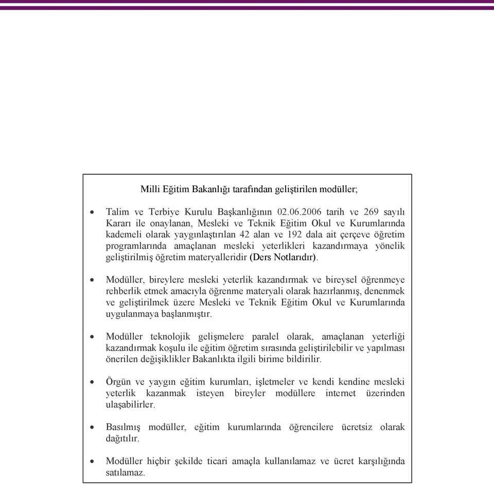 yeterlikleri kazandırmaya yönelik geliştirilmiş öğretim materyalleridir (Ders Notlarıdır).