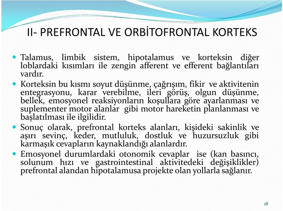 motor alanlar gibi motor hareketin planlanması ve başlatılması ile ilgilidir.