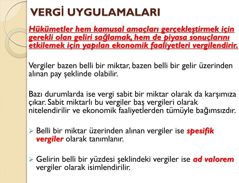 Bazı durumlarda ise vergi sabit bir miktar olarak da karşımıza çıkar.