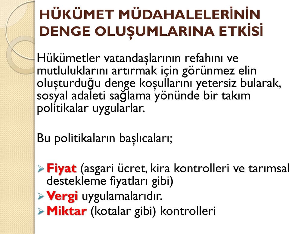 adaleti sağlama yönünde bir takım politikalar uygularlar.