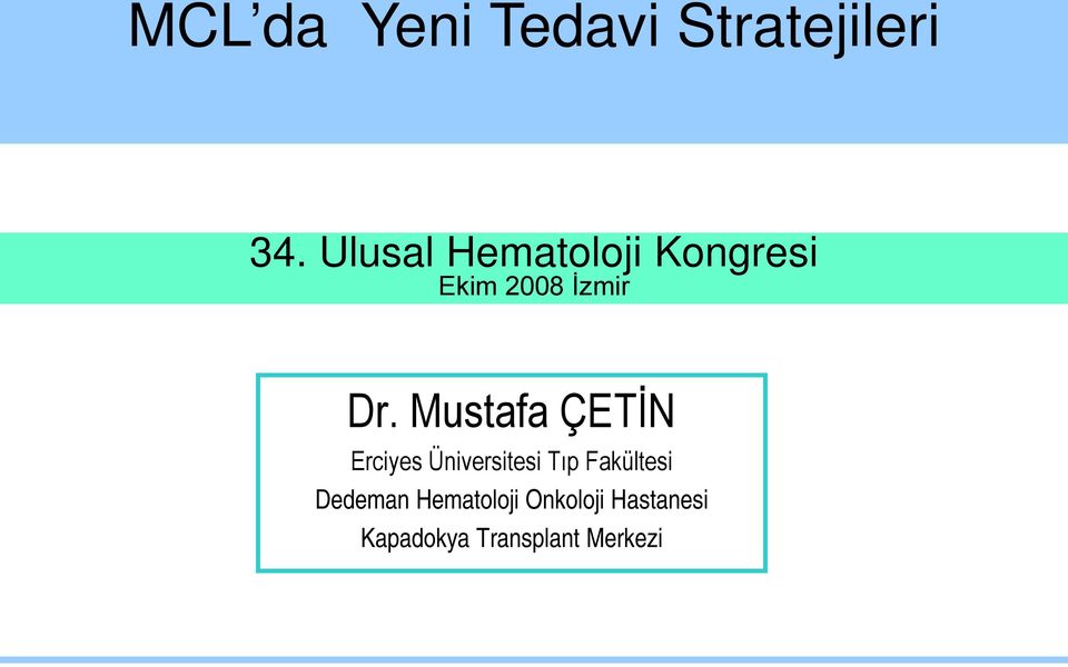 Mustafa ÇETİN Erciyes Üniversitesi Tıp Fakültesi