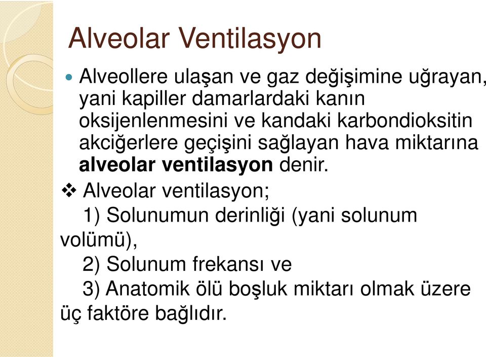 hava miktarına alveolar ventilasyon denir.
