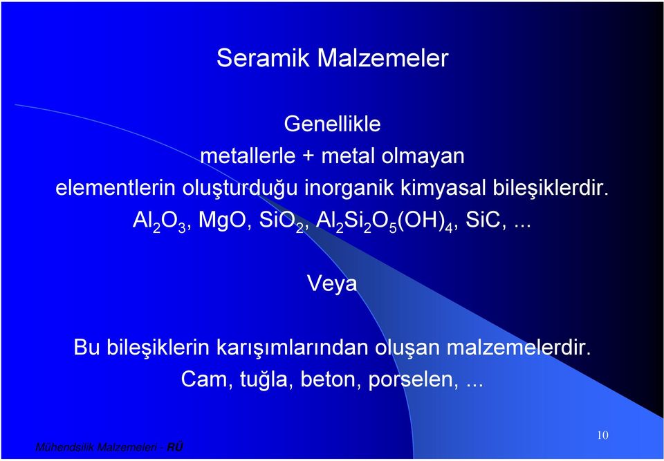 Al 2 O 3, MgO, SiO 2, Al 2 Si 2 O 5 (OH) 4, SiC,.