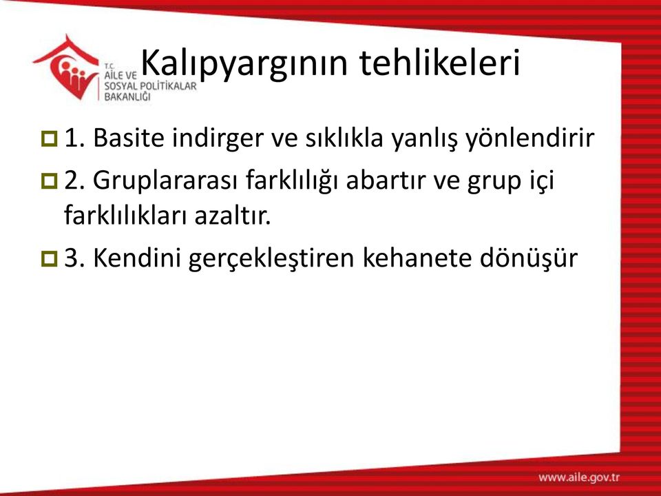 2. Gruplararası farklılığı abartır ve grup içi