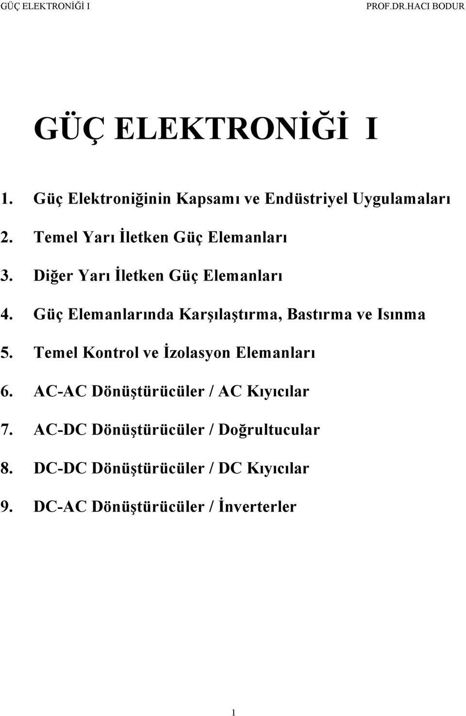 Güç Elemanlarında Karşılaştırma, Bastırma ve Isınma 5. Temel Kontrol ve İzolasyon Elemanları 6.