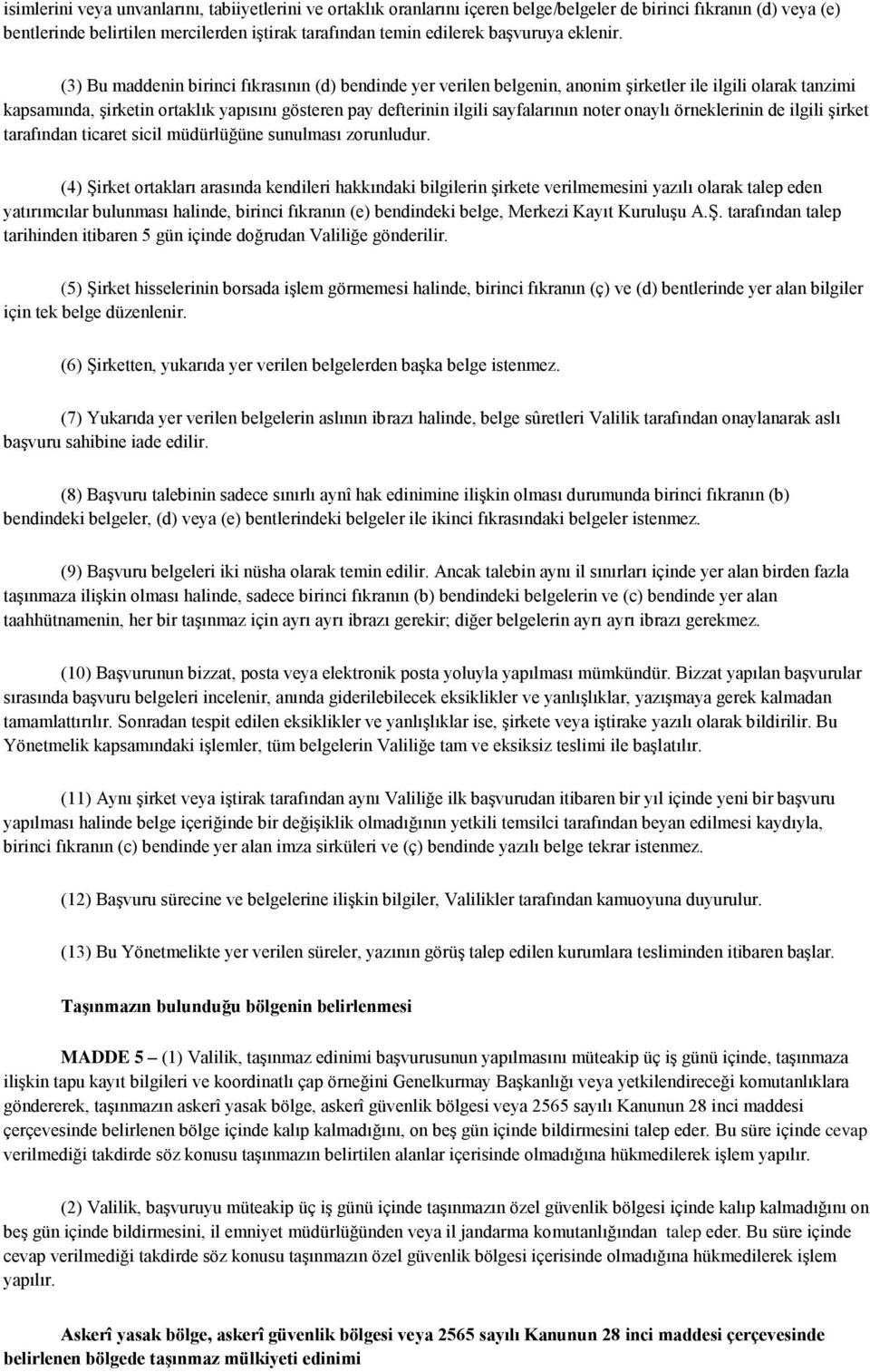 (3) Bu maddenin birinci fıkrasının (d) bendinde yer verilen belgenin, anonim şirketler ile ilgili olarak tanzimi kapsamında, şirketin ortaklık yapısını gösteren pay defterinin ilgili sayfalarının